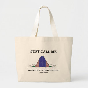 Just Call Me Statistically Significant Large Tote Bag