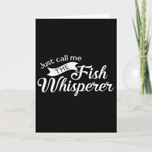Just Call Me The Fish Whisperer Funny Fishing Card