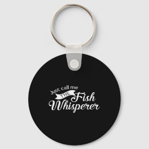 Just Call Me The Fish Whisperer Funny Fishing Key Ring