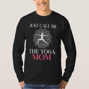 Just Call Me The Yoga Mum Meditation Yoga Lovers M T-Shirt