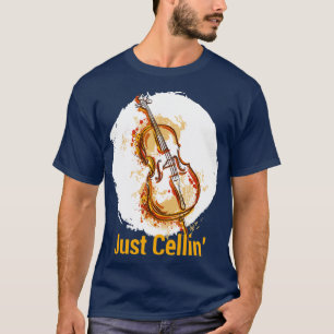 Just Cellin Violin Violin MusiciansTShirt T-Shirt