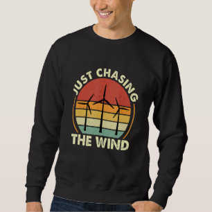 Just Chasing The Windmill Renewable Energy Wind Tu Sweatshirt
