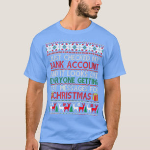 Just Checked My Bank Account Tet For Christmas Ugl T-Shirt