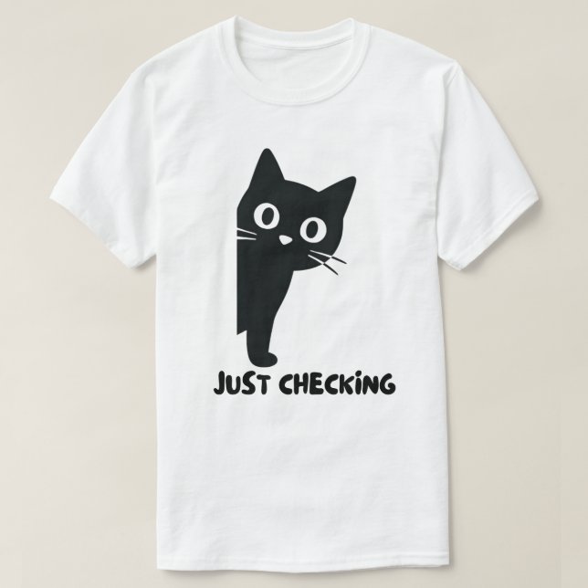 Just Checking Black Cat Design T-Shirt (Design Front)