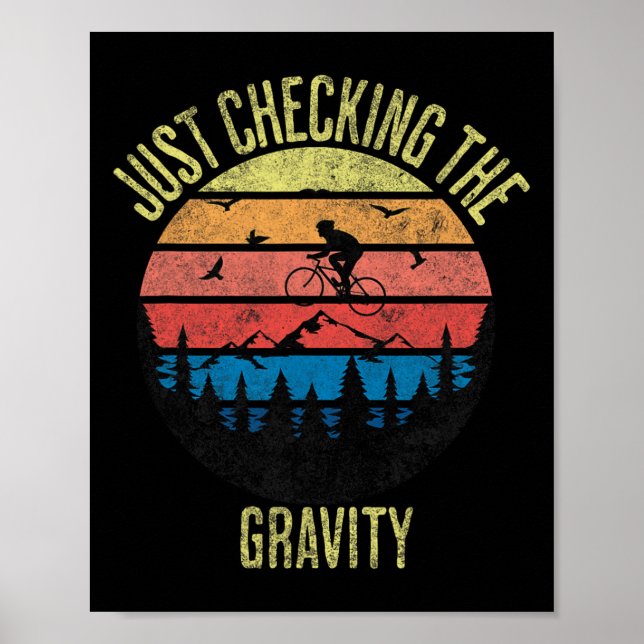 Just Checking The Gravity Funny Mountain Biking Sp Poster (Front)