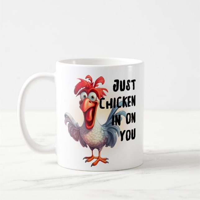 Just Chicken in on you  Coffee Mug (Left)