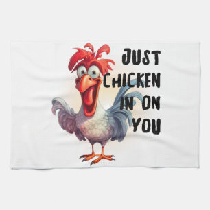 Just Chicken On You Tea Towel