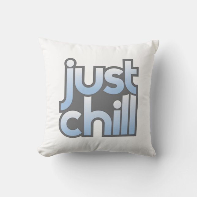 Just Chill 2 Sided Pillow (Front)
