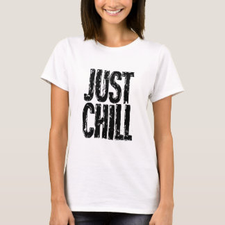 Just Chill Bold Text Design T-Shirt