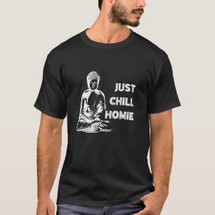 Just Chill Homie Vintage Buddha Buddhism Funny Yog T-Shirt