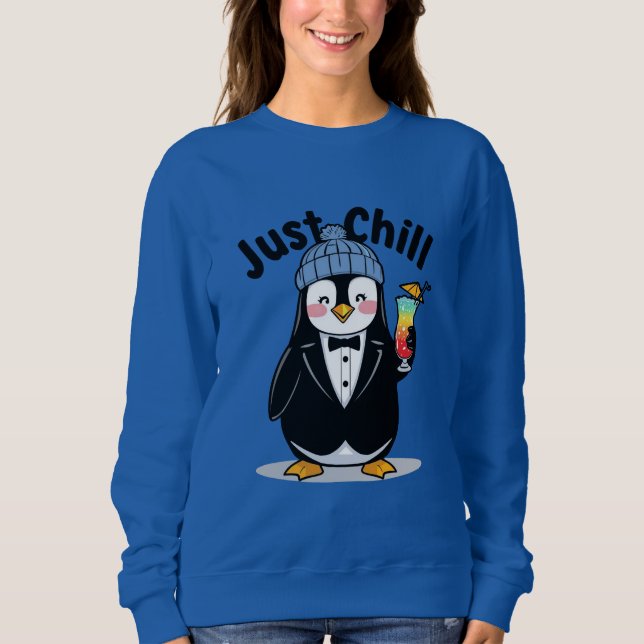 Just Chill Penguin  Sweatshirt (Front)