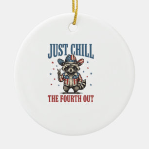 Just Chill The Fourth Out Patriotic Racoon Shirt_ Ceramic Ornament