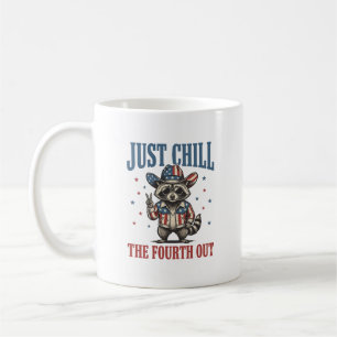Just Chill The Fourth Out Patriotic Racoon Shirt_ Coffee Mug