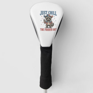 Just Chill The Fourth Out Patriotic Racoon Shirt_ Golf Head Cover