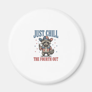 Just Chill The Fourth Out Patriotic Racoon Shirt_ Magnet