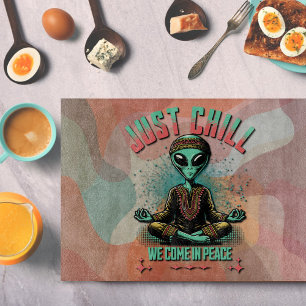 Just Chill, We Come in Peace Cutting Board