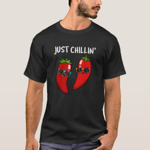 Just Chillin Funny Chilli Peppers Pun Dark BG T-Shirt