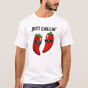 Just Chillin Funny Chilli Peppers Pun T-Shirt