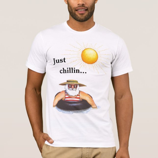 Just , chillin... T-Shirt (Front)