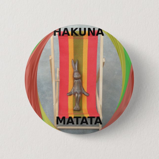 Just Chilling Hakuna Matata summer time 6 Cm Round Badge (Front)