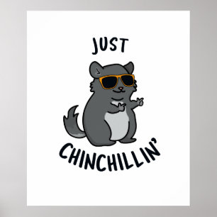 Just Chin-Chillin Cute Chinchilla Pun Poster