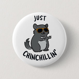 Just Chin-Chillin Funny Chinchilla Pun  6 Cm Round Badge