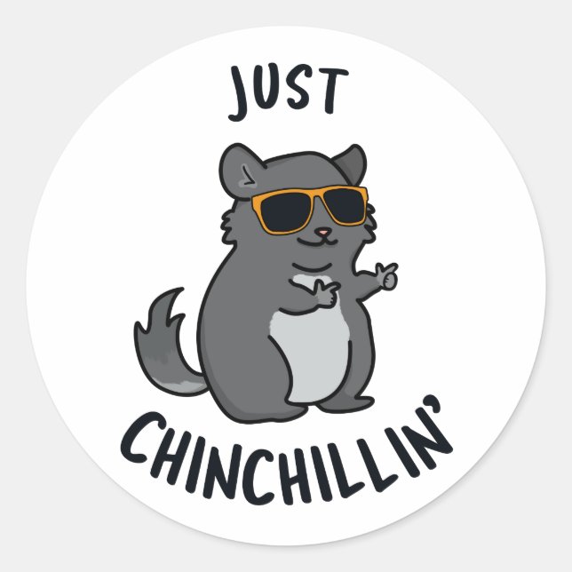 Just Chin-Chillin Funny Chinchilla Pun  Classic Round Sticker (Front)