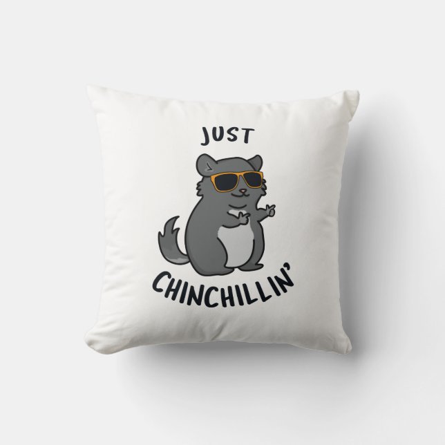 Just Chin-Chillin Funny Chinchilla Pun  Cushion (Front)