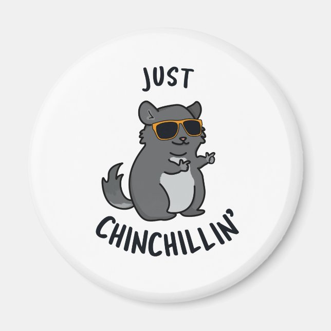Just Chin-Chillin Funny Chinchilla Pun  Magnet (Front)