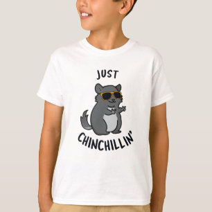 Just Chin-Chillin Funny Chinchilla Pun  T-Shirt