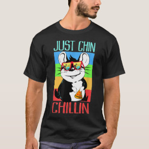 Just Chin Chillin With The Chilled Chinchilla T-Shirt