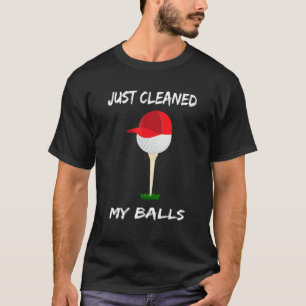 Just Cleaned My Balls   Golfing Apparel Golf Ball T-Shirt
