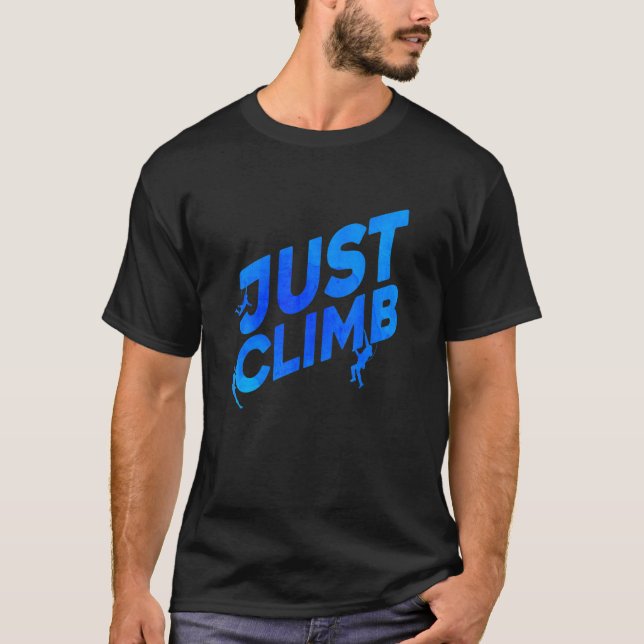 Just Climb Bouldering Rock Climber Rock Boulder Cl T-Shirt (Front)