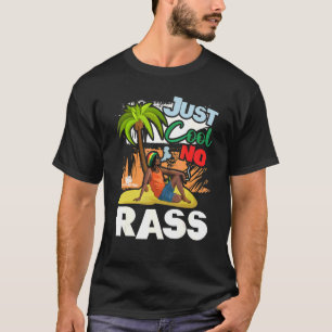 Just Cool No Rass Fun Rasta Caribbean Ztyle T-Shirt