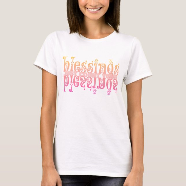 Just count your blessings T-Shirt (Front)