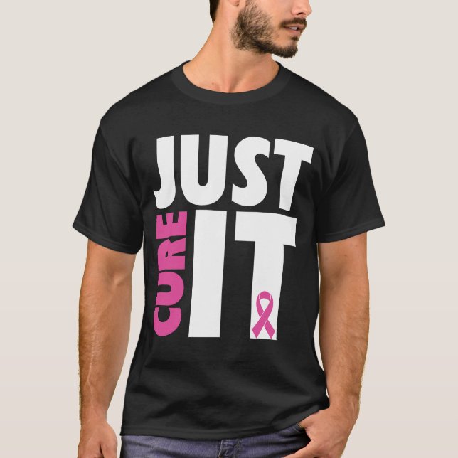 Just Cure It Breast Cancer Awareness Pink Ribbon T-Shirt (Front)