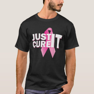 Just Cure It Breast Cancer Awareness Ribbon T-Shirt