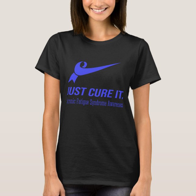 Just Cure It Chronic Fatigue Syndrome Awareness T-Shirt (Front)
