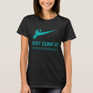 Just Cure It Myasthenia Gravis Awareness T-Shirt