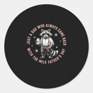 Just Dad Who Always Came Back With Milk Funny Dad Classic Round Sticker