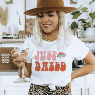 Just Dazed Bachelorette Party T-Shirt