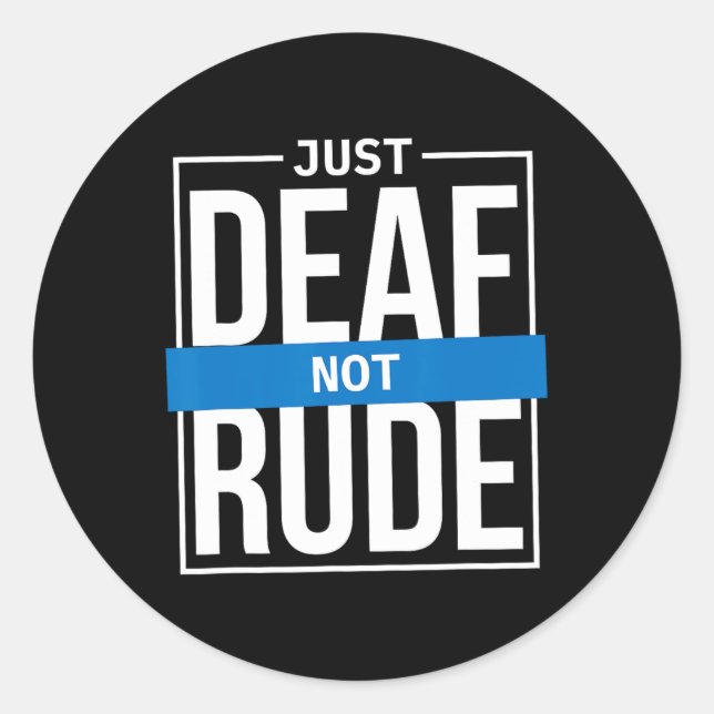 Just Deaf Not Rude1 Classic Round Sticker (Front)