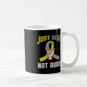 Just Deaf Not Rude Apparel Awareness ASL Language Coffee Mug