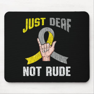 Just Deaf Not Rude Apparel Awareness ASL Language  Mouse Pad