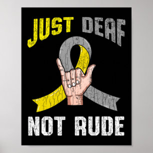 Just Deaf Not Rude Apparel Awareness Asl Language Poster
