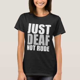 Just Deaf Not Rude Asl Deaf Awareness Hearing Aid  T-Shirt