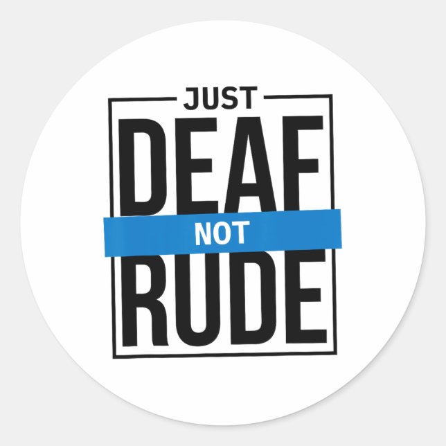 Just Deaf Not Rude Classic Round Sticker (Front)