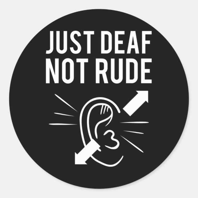 Just DEAF Not Rude Deaf Awareness Classic Round Sticker (Front)
