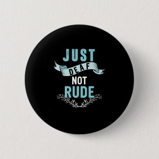 Just Deaf Not Rude Deaf Awareness Yellow Ribbon As 6 Cm Round Badge