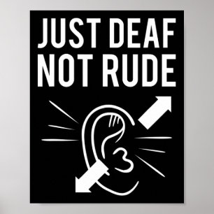 Just DEAF Not Rude Deafness Awareness ASL Awarenes Poster
